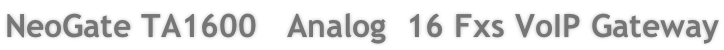 NeoGate TA1600   Analog  16 Fxs VoIP Gateway
